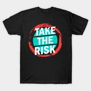 Take the risk T-Shirt